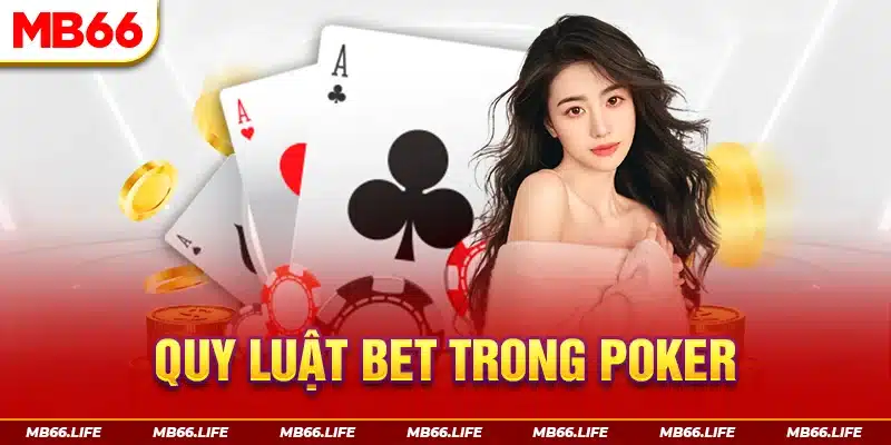 Quy luật Bet trong Poker