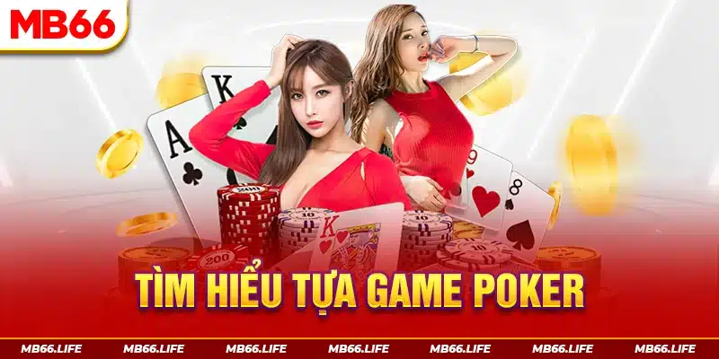 Tìm hiểu tựa game Poker MB66