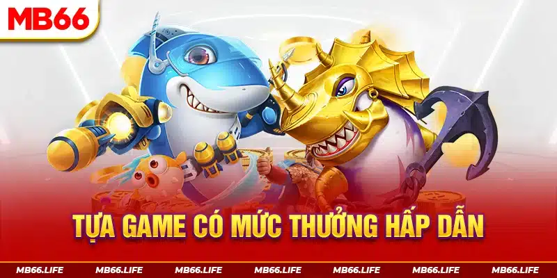 Tựa game có mức thưởng hấp dẫn, cực xanh chín