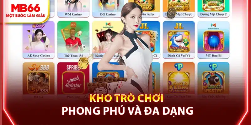 Kho trò chơi phong phú, đa dạng